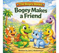 Bogey Makes A Friend: Book Two In The Bogey Books Series!
