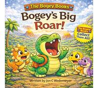 Bogey's Big Roar: Book Four In The Bogey Books Series!