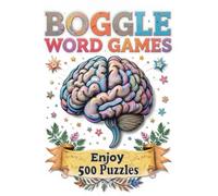 Boggle Word Games: 500 Boggle Puzzles for Brain Boosting Fun, Puzzles and Solutions.