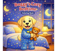 Boggy Cozy Bedtime: Nighttime Routine Coloring Pages for Preschoolers and Toddlers Ages 3-5 Calming Wind-Down Activity for Peaceful Sleep