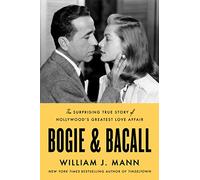 Bogie & Bacall: The Surprising True Story of Hollywood's Greatest Love Affair