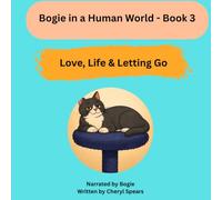 Bogie in a Human World - Book 3: Love, Life & Letting Go