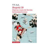 Bogota 39: Nuevas Voces De Ficcion Latinoamericanas