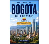Bogotá Guía de viaje 2026-2027: Descubre barrios históricos, vistas a las montañas, cultura vibrante, gastronomía local y consejos prácticos para tu aventura en Colombia