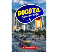 BOGOTÁ GUÍA DE VIAJE 2026: Sumérgete en una vibrante capital rica en arte, historia y telones de fondo montañosos.