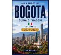 Bogotá Guida di viaggio 2026-2027: Scopri quartieri storici, viste sulle montagne, cultura vibrante, cucina locale e consigli pratici per la tua avventura in Colombia