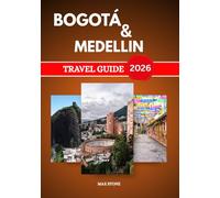 Bogota & Medellin travel guide 2026: Highland Heritage and Emerald Valleys, Urban Traditions and Mountain City Experiences in Colombia