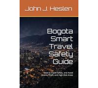 Bogota Smart Travel Safety Guide: How to Travel Safely, and Avoid Scams, Theft, and High-Risk Areas (AllSourceTravel.com - Smart Travel Safety Guides)