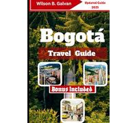 Bogotá Travel Guide (2025): Where to Go, What to Eat & How to Navigate Like a Local