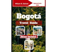 Bogotá Travel Guide (2025): Where to Go, What to Eat & How to Navigate Like a Local