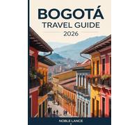 Bogotá Travel Guide 2026: Insider Tips, Smart Itineraries & Local Secrets