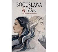 BOGUSLAWA & IZAR: 3 (Le Donne Che Amiamo)