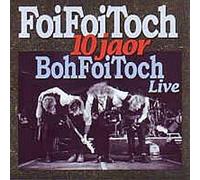 Boh Foi Toch - 10 Jaar Boh Foi Toch