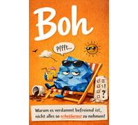 Boh - Warum es verdammt befreiend ist, nicht alles so scheißernst zu nehmen: Über die Kunst, nicht jedem Bullshit Bedeutung zu geben - und entspannter zu leben.