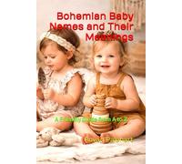 Bohemian Baby Names and Their Meanings: A Friendly Guide from A to Z