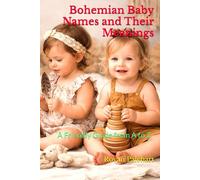 Bohemian Baby Names and Their Meanings: A Friendly Guide from A to Z