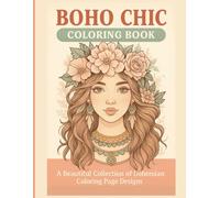 Bohemian Beauties Coloring Book for Adults: Boho Fashion Girls, Floral Crowns & Ethnic Accessories: 263 Detailed Pages for Relaxation, Mindfulness & Creative Expression