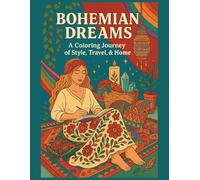 Bohemian Dreams: A Coloring Journey of Style, Travel, & Home