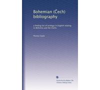 Bohemian (?ech) bibliography: a finding list of writings in English relating to Bohemia and the ?echs