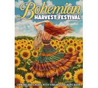 Bohemian Harvest Festival Coloring Book: Free Spirit Folk Coloring Pages with Autumn Celebrations, Feathers, Cozy Patterns, and Peaceful Designs for Teens and Adults