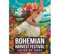 Bohemian Harvest Festival Coloring Book: Rustic Folk Art Coloring Pages Featuring Seasonal Patterns, Cozy Autumn Scenes, and Charming Designs for Adults