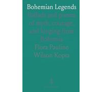 Bohemian Legends: Ballads and poems of myth, courage, and longing from Bohemia