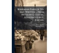 Bohemian Paris of To-day. Written ... From Notes by E. Cucuel. Illustrated by E. Cucuel