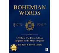 Bohemian Words: A Tribute Word Search Book Inspired by the Music of Queen: 106 Puzzles, 1000+ Words celebrating greatest songs. Solutions & Bonus ... fans and puzzle lovers. (Music Word Search)