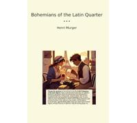 Bohemians of the Latin Quarter (Classic Books)