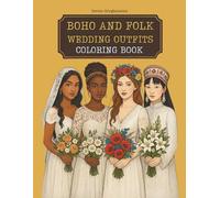 BOHO AND FOLK WEDDING OUTFITS COLORING BOOK: Brides in interesting stylings to color for those interested in fashion, design and wedding organization