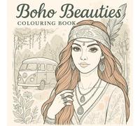 Boho Beauties: A Whimsical Colouring Journey of Free Spirits, Floral Dreams & Bohemian Style