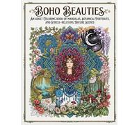 Boho Beauties: An Adult Coloring Book of Mandalas, Botanical Portraits, and Stress-Relieving Nature Scenes