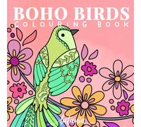 Boho Birds Colouring Book for Adults: Cute and Relaxing Bohemian Bird and Floral Designs for Stress Relief