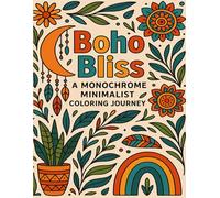 Boho Bliss: A Monochrome Minimalist Coloring Journey: A Relaxing Collection of Bold, Easy, and Elegant Bohemian Designs for Stress Relief & Creativity