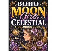 Boho Celestial Moon Girls Coloring Book: 50+ Relaxing Designs for Stress Relief, Creativity & Mindful Escape (Boho Girls Coloring Collection)