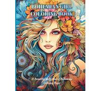 Boho Chic Coloring Book for Adults: Bohemian Girl Portraits, Floral Crowns & Fashion Illustrations: 131 Unique Single-Sided Bohemian Girl Designs for Relaxation, Mindfulness & Stress Relief