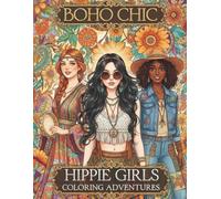Boho Chic Hippie Girls Coloring Adventures: Fashion Coloring book for Adults With Beautiful Bohemian Models, Chic Outfits, and Floral Design
