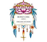 Boho Chic Lotus Dreamcatchers (Volume 1): 50 Unique Bohemian Mandala and Dreamcatcher Coloring Pages for Adults and Teens - Stress Relieving and Relaxing Boho Designs