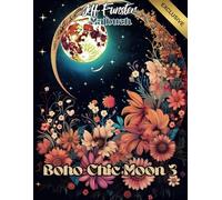 Boho Chic Moon 3 - Magische Ausmalmotive für kreative Seelen: 50 zauberhafte Boho- und Mondillustrationen zum Entspannen und Träumen