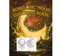Boho Chic Moon Coloring Book: Enchanting Coloring Time and Stress Relief for Adults 80 Pages 8.5 * 11