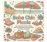 Boho Chic Picnic: 50+ Aesthetic Outdoor Dining and Cozy Relaxation Coloring Pages for Teens and Adults (Cozy Cottage & Slow Living)
