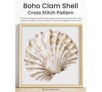 Boho Clam Shell Cross Stitch Pattern: A Partial Coverage Neutral Coastal Design for Relaxed Stitching with Colour and Mono Charts, 14-Brand Thread ... (Bohemian Beach Cross Stitch Patterns)