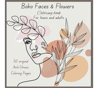 Boho Coloring Book for Teens & Adults: Abstract Coloring Pages, Relaxation and Stress Relief: 50 easy abstract illustrations of Boho Faces and Flowers (Coloring Books)