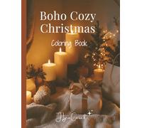 Boho Cozy Christmas Coloring Book: Stress Relieving Holiday Designs, Cozy Winter Scenes, Relaxing Illustrations, and Calming Festive Pages for Mindfulness and Creativity