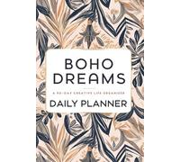 Boho Dreams Daily Planner: A 90-Day Creative Life Organizer: Flow, Creativity & Habit Tracking for Free Spirits and Dreamers