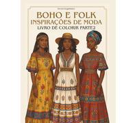 BOHO E FOLK INSPIRAÇÕES DE MODA LIVRO DE COLORIR PARTE 2: Desenhos para colorir com imagens de moda para meninas e mulheres