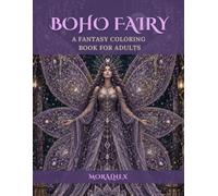 Boho Fairy Coloring Book for Adults: 40 Enchanting Fairy Queens Featuring Woodland Fairies, Moonlit Queens, Floral Mandalas, Mushrooms, Nature Magic & Fantasy Designs