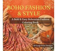 Boho Fashion & Style: A Bold & Easy Bohemian Fashion Coloring Book with 40 Large Print Designs of Dresses, Jewelry, Bags & Boho Accessories for Adults and Teens.