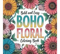 Boho Floral Coloring Book Vol.1: Bold and Intricate Boho-Inspired Flowers to Color (Whimsical Floral Art Series)