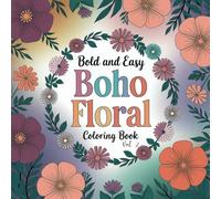 Boho Floral Coloring Book Vol.2: Bold and Intricate Boho-Inspired Flowers to Color (Whimsical Floral Art Series)